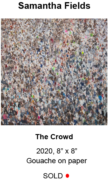 Image is of a gouache on paper painting by Samantha Fields entitled, The Crowd from 2020