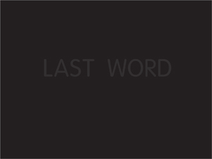 Black rectangular serigrath print by Stephen Kaltenbach that features the words LAST WORD