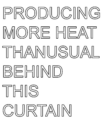 This is a picture of text that reads PRODUCING MORE HEAT THAN USUAL BEHIND THIS CURTAIN by Richard Haley